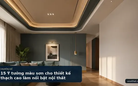 15 Ý tưởng màu sơn cho thiết kế thạch cao làm nổi bật nội thất