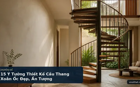 15 Ý Tưởng Thiết Kế Cầu Thang Xoắn Ốc Đẹp, Ấn Tượng