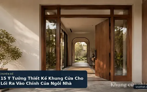 15 Ý Tưởng Thiết Kế Khung Cửa Cho Lối Ra Vào Chính Của Ngôi Nhà