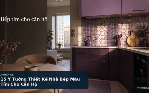 15 Ý Tưởng Thiết Kế Nhà Bếp Màu Tím Cho Căn Hộ