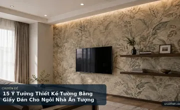 15 Ý Tưởng Thiết Kế Tường Bằng Giấy Dán Cho Ngôi Nhà Ấn Tượng