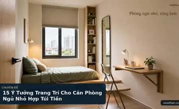 15 Ý Tưởng Trang Trí Cho Căn Phòng Ngủ Nhỏ Hợp Túi Tiền