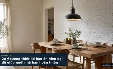 20 ý tưởng thiết kế bàn ăn hiện đại để giúp ngôi nhà bạn hoàn thiện