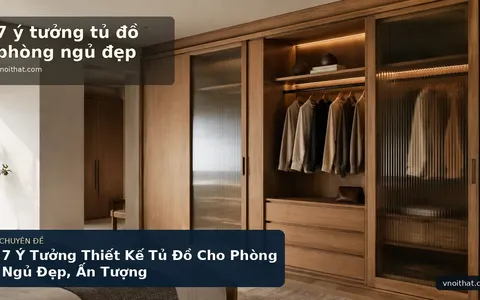 7 Ý Tưởng Thiết Kế Tủ Đồ Cho Phòng Ngủ Đẹp, Ấn Tượng