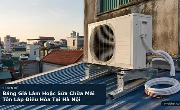 Bảng Giá Làm Hoặc Sửa Chữa Mái Tôn Lắp Điều Hòa Tại Hà Nội