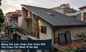 Bảng Giá Làm Hoặc Sửa Chữa Mái Tôn Chéo Tốt Nhất Ở Hà Nội