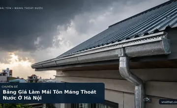 Bảng Giá Làm Mái Tôn Máng Thoát Nước Ở Hà Nội