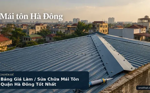 Bảng Giá Làm / Sửa Chữa Mái Tôn Quận Hà Đông Tốt Nhất