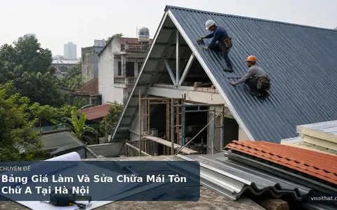 Bảng Giá Làm Và Sửa Chữa Mái Tôn Chữ A Tại Hà Nội