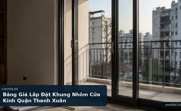 Bảng Giá Lắp Đặt Khung Nhôm Cửa Kính Quận Thanh Xuân