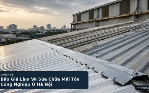 Báo Giá Làm Và Sửa Chữa Mái Tôn Công Nghiệp Ở Hà Nội