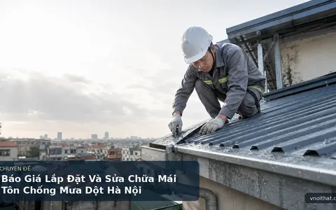 Báo Giá Lắp Đặt Và Sửa Chữa Mái Tôn Chống Mưa Dột Hà Nội
