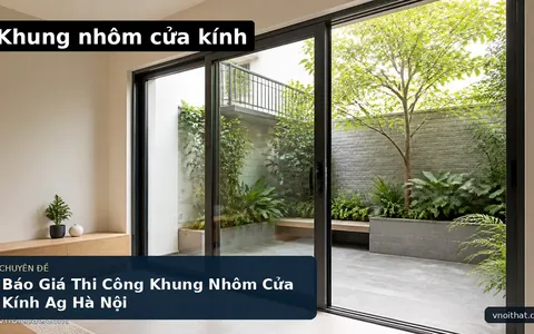 Báo Giá Thi Công Khung Nhôm Cửa Kính Ag Hà Nội