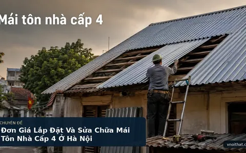 Đơn Giá Lắp Đặt Và Sửa Chữa Mái Tôn Nhà Cấp 4 Ở Hà Nội