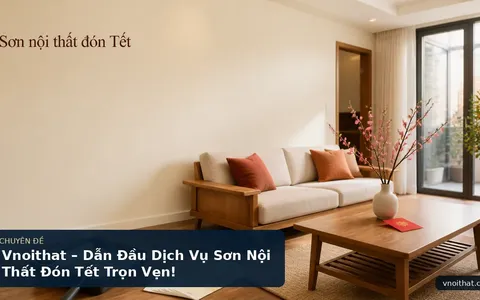 Vnoithat – Dẫn Đầu Dịch Vụ Sơn Nội Thất Đón Tết Trọn Vẹn!