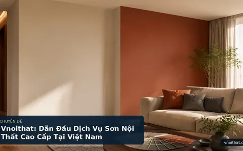 Vnoithat: Dẫn Đầu Dịch Vụ Sơn Nội Thất Cao Cấp Tại Việt Nam