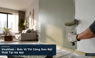 Vnoithat – Đơn Vị Thi Công Sơn Nội Thất Tại Hà Nội